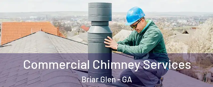 Commercial Chimney Services Briar Glen - GA