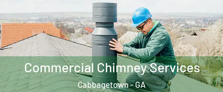 Commercial Chimney Services Cabbagetown - GA