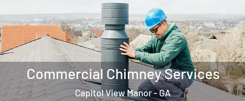 Commercial Chimney Services Capitol View Manor - GA