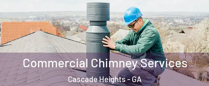 Commercial Chimney Services Cascade Heights - GA