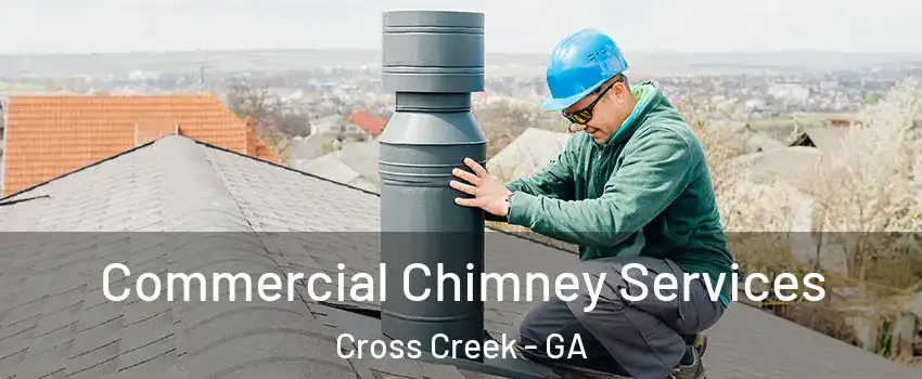 Commercial Chimney Services Cross Creek - GA