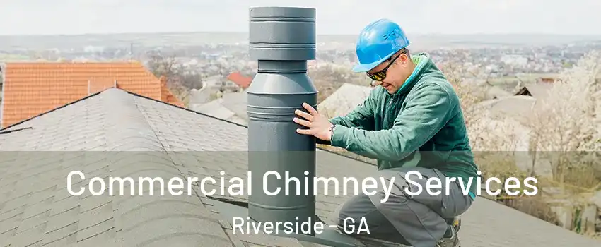 Commercial Chimney Services Riverside - GA