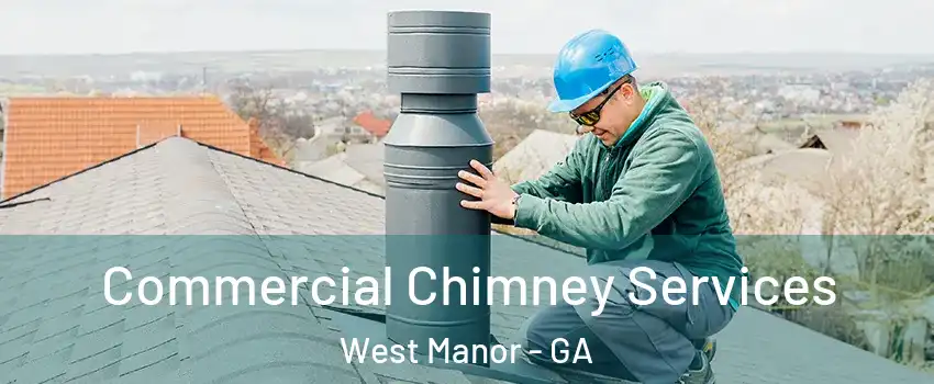 Commercial Chimney Services West Manor - GA