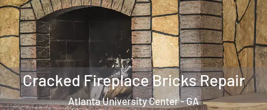 Cracked Fireplace Bricks Repair Atlanta University Center - GA