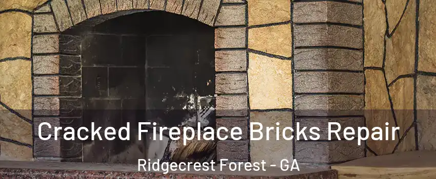 Cracked Fireplace Bricks Repair Ridgecrest Forest - GA