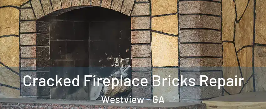 Cracked Fireplace Bricks Repair Westview - GA
