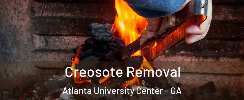 Creosote Removal Atlanta University Center - GA