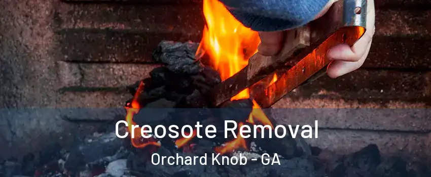 Creosote Removal Orchard Knob - GA