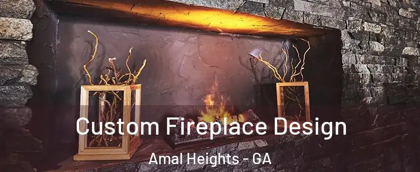 Custom Fireplace Design Amal Heights - GA