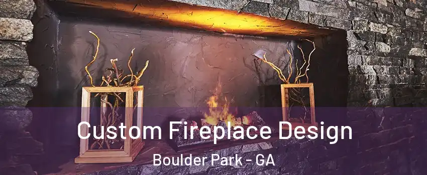 Custom Fireplace Design Boulder Park - GA