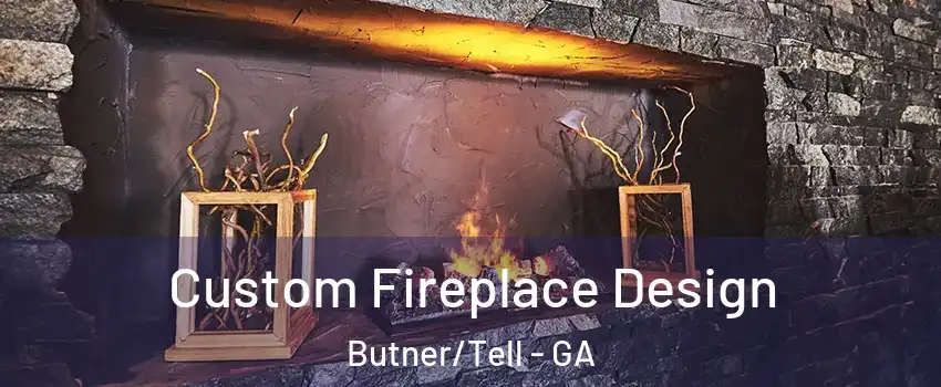 Custom Fireplace Design Butner/Tell - GA