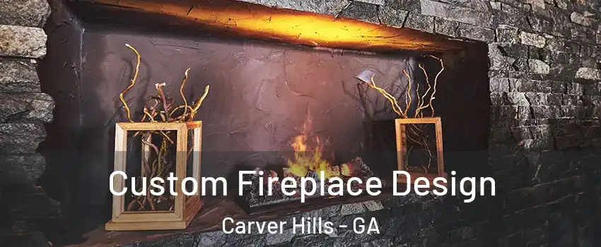 Custom Fireplace Design Carver Hills - GA
