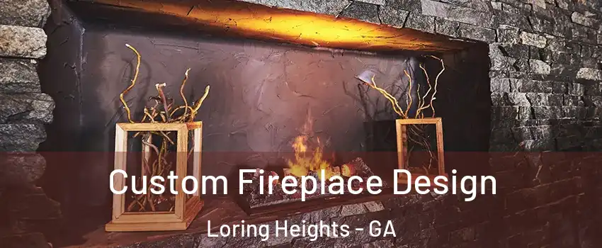 Custom Fireplace Design Loring Heights - GA