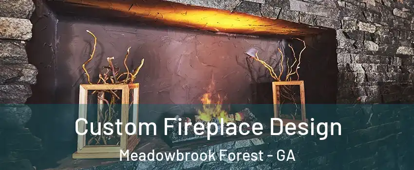 Custom Fireplace Design Meadowbrook Forest - GA