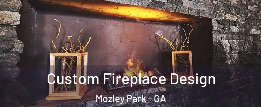 Custom Fireplace Design Mozley Park - GA