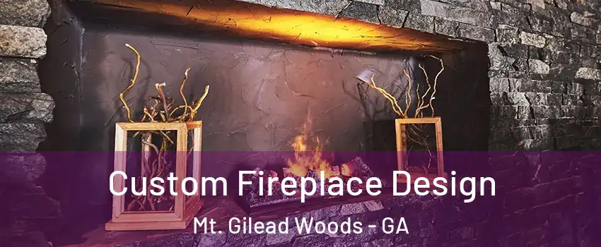 Custom Fireplace Design Mt. Gilead Woods - GA