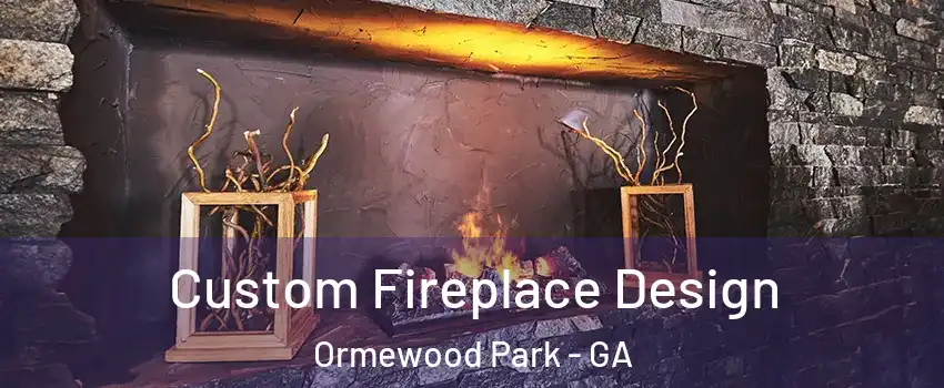 Custom Fireplace Design Ormewood Park - GA
