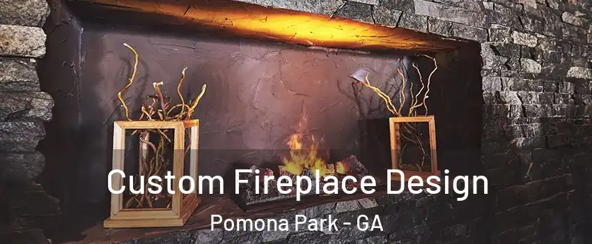 Custom Fireplace Design Pomona Park - GA