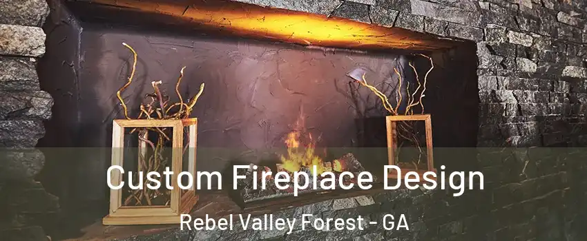 Custom Fireplace Design Rebel Valley Forest - GA