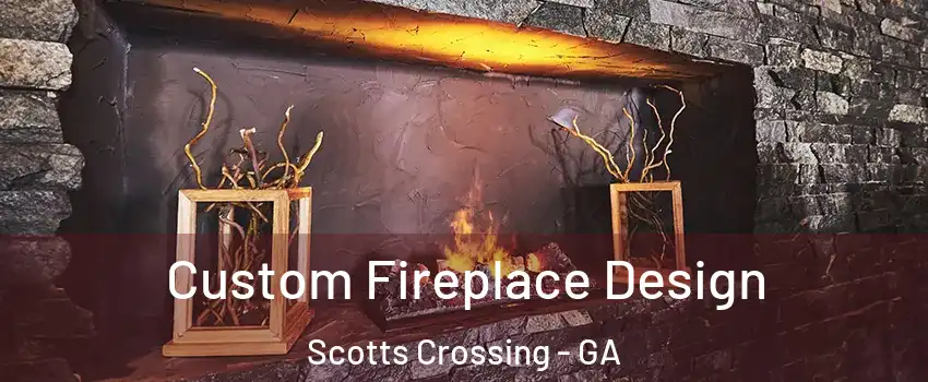 Custom Fireplace Design Scotts Crossing - GA