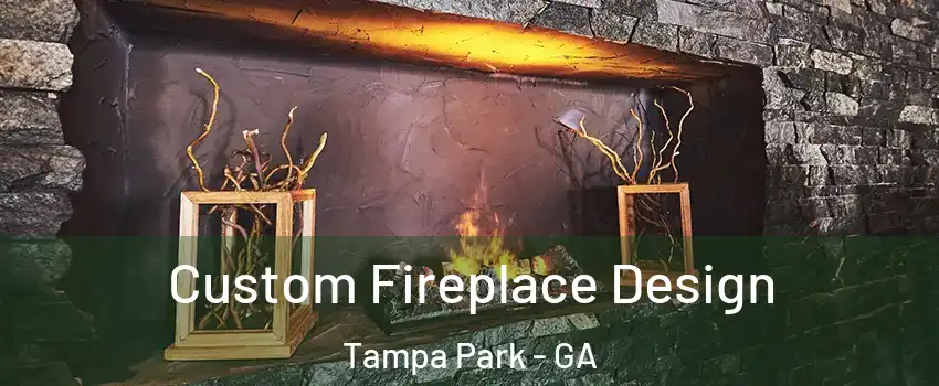 Custom Fireplace Design Tampa Park - GA