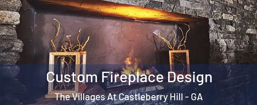 Custom Fireplace Design The Villages At Castleberry Hill - GA