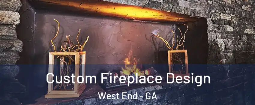 Custom Fireplace Design West End - GA