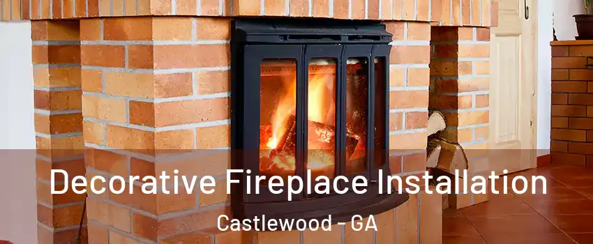 Decorative Fireplace Installation Castlewood - GA