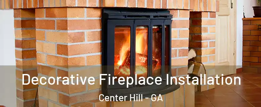 Decorative Fireplace Installation Center Hill - GA