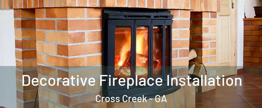 Decorative Fireplace Installation Cross Creek - GA