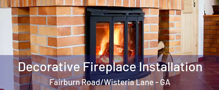 Decorative Fireplace Installation Fairburn Road/Wisteria Lane - GA
