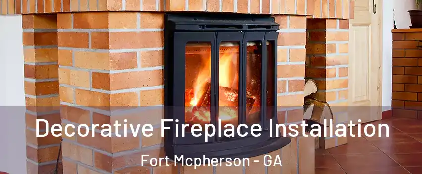 Decorative Fireplace Installation Fort Mcpherson - GA