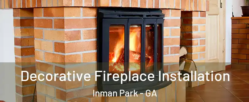 Decorative Fireplace Installation Inman Park - GA