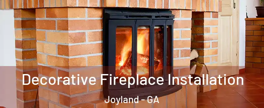 Decorative Fireplace Installation Joyland - GA