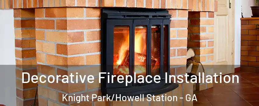 Decorative Fireplace Installation Knight Park/Howell Station - GA