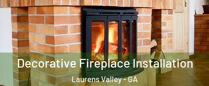 Decorative Fireplace Installation Laurens Valley - GA
