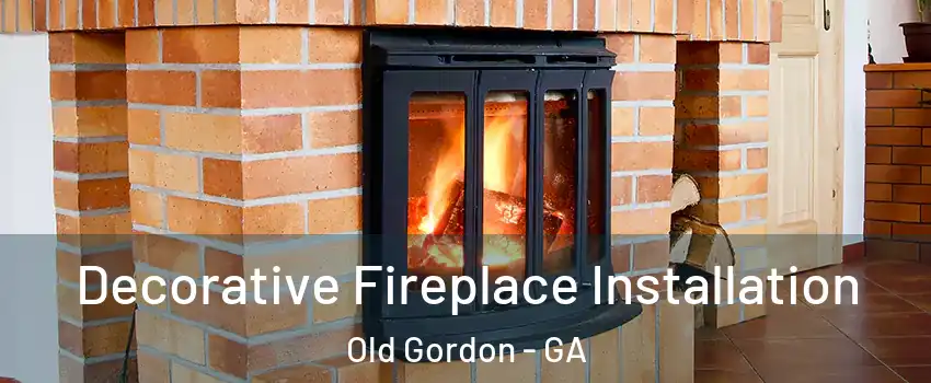 Decorative Fireplace Installation Old Gordon - GA