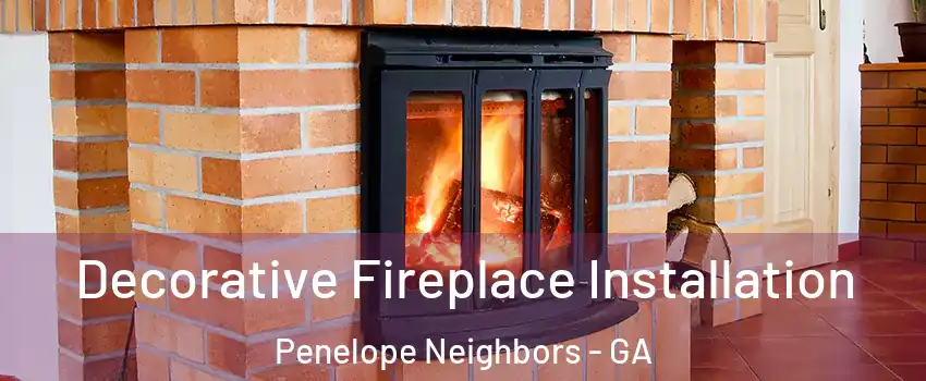 Decorative Fireplace Installation Penelope Neighbors - GA