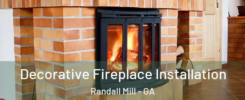 Decorative Fireplace Installation Randall Mill - GA