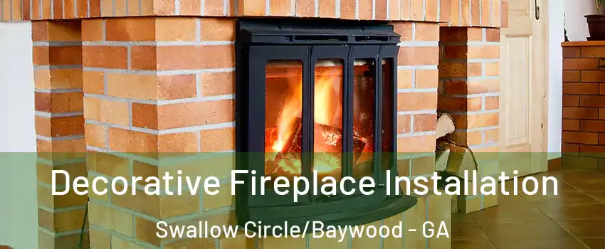 Decorative Fireplace Installation Swallow Circle/Baywood - GA