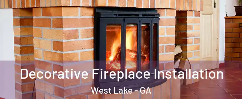Decorative Fireplace Installation West Lake - GA