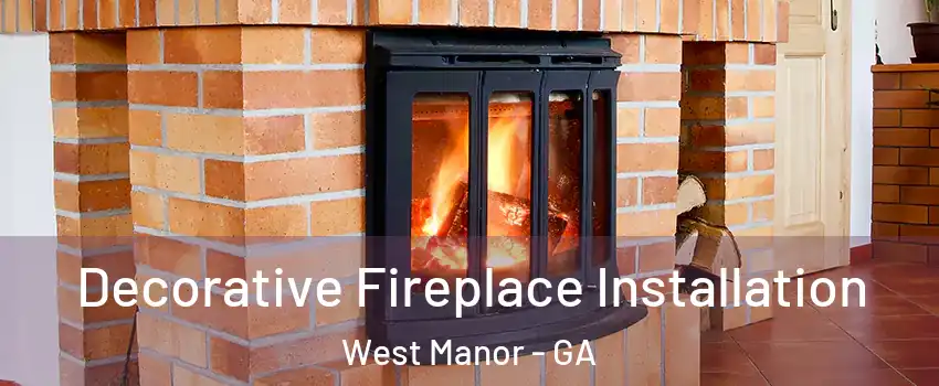 Decorative Fireplace Installation West Manor - GA