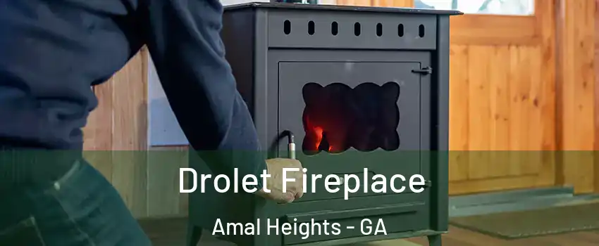 Drolet Fireplace Amal Heights - GA