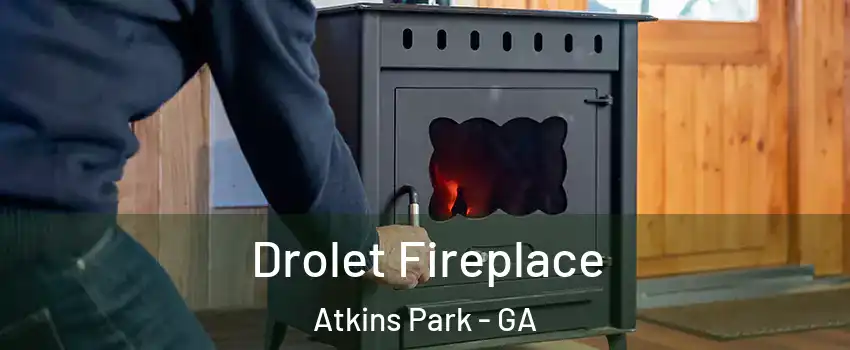 Drolet Fireplace Atkins Park - GA
