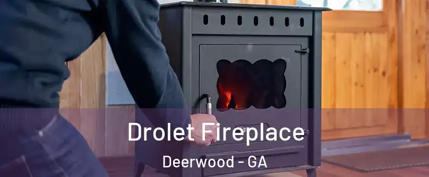 Drolet Fireplace Deerwood - GA