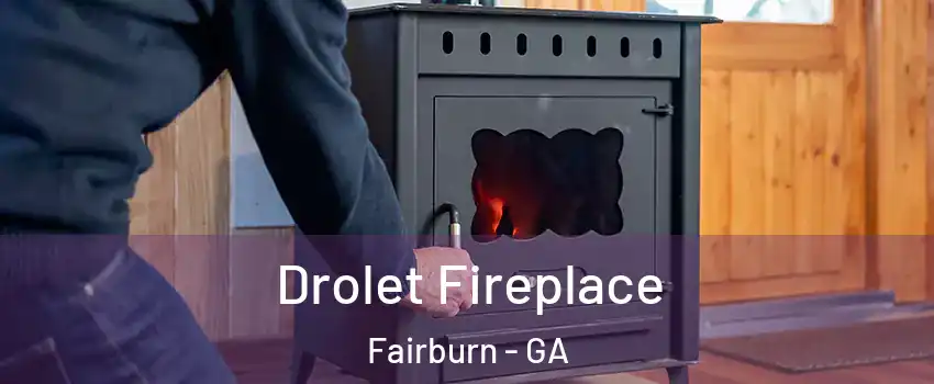 Drolet Fireplace Fairburn - GA