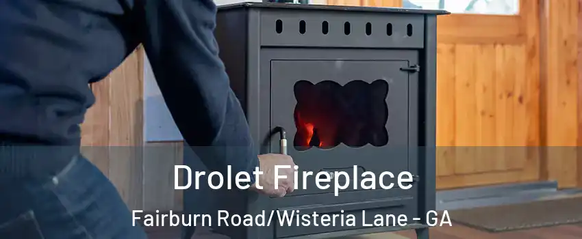 Drolet Fireplace Fairburn Road/Wisteria Lane - GA