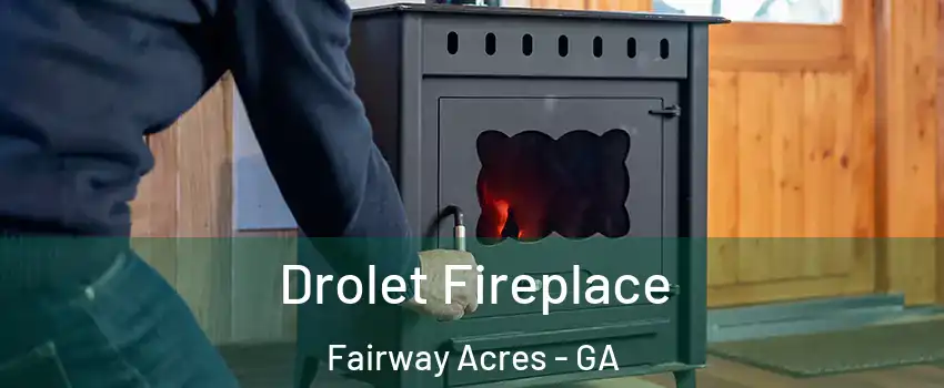 Drolet Fireplace Fairway Acres - GA