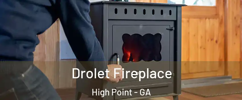 Drolet Fireplace High Point - GA