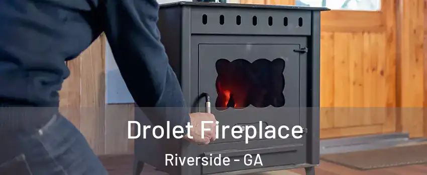 Drolet Fireplace Riverside - GA
